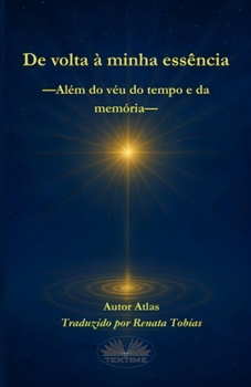 Paperback De Volta À Minha Essência: Além Do Véu Do Tempo E Da Memória [Portuguese] Book