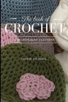 Paperback The Book of Crochet: 40 Different Patterns Book