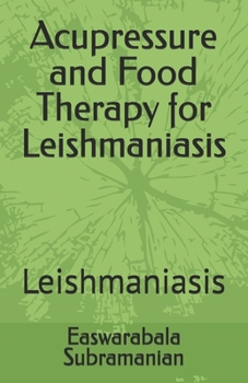 Paperback Acupressure and Food Therapy for Leishmaniasis: Leishmaniasis Book