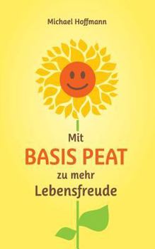 Paperback Mit Basis PEAT zu mehr Lebensfreude [German] Book