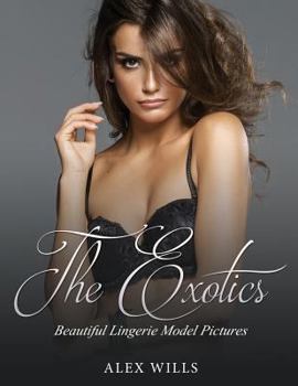 Paperback The Exotics: Beautiful Lingerie Model Pictures Book