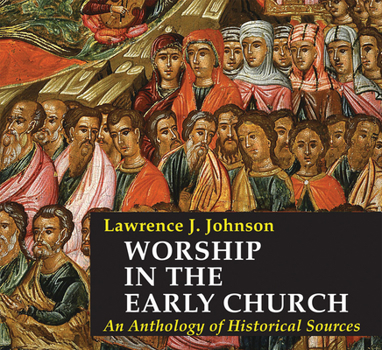 CD-ROM Worship in the Early Church: An Anthology of Historical Sources Book