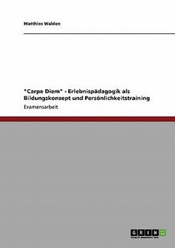 Paperback "Carpe Diem" - Erlebnispädagogik als Bildungskonzept und Persönlichkeitstraining [German] Book