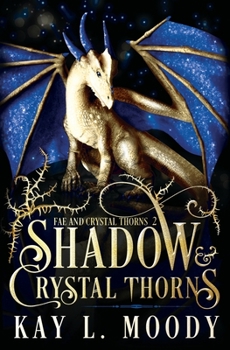 Shadow and Crystal Thorns - Book #2 of the Fae and Crystal Thorns