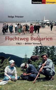 Paperback Fluchtweg Bulgarien: 1963 - Dritter Versuch [German] Book