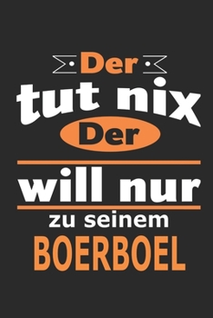 Der tut nix Der will nur zu seinem Boerboel: Hund Notizbuch, Geburtstag Geschenk Buch, Notizblock, 110 Seiten, Verwendung auch als Dekoration in Form eines Schild bzw. Poster möglich (German Edition)