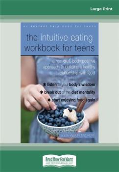 Paperback The Intuitive Eating Workbook for Teens: A Non-Diet, Body Positive Approach to Building a Healthy Relationship with Food Book