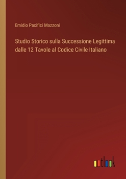 Paperback Studio Storico sulla Successione Legittima dalle 12 Tavole al Codice Civile Italiano [Italian] Book