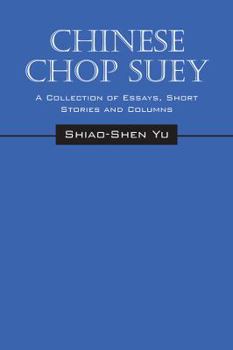 Paperback Chinese Chop Suey: A Collection of Essays, Short Stories and Columns Book