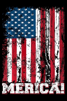 Merica: 4th of July Independence Day American Flag Patriotic Veterans day Notebook- 6 x 9 Blank Notebook , notebook journal, Dairy, 100 pages.