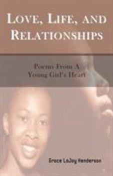 Paperback Love, Life and Relationships: Poems from a Young Girl's Heart Book