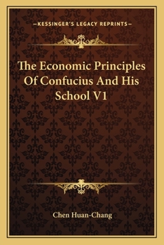 The Economic Principles Of Confucius And His School V1