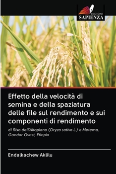 Paperback Effetto della velocità di semina e della spaziatura delle file sul rendimento e sui componenti di rendimento [Italian] Book