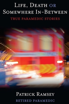 Paperback Life Death or Somewhere In-between: True Paramedic Stories Book