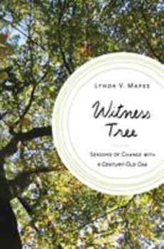 Hardcover Witness Tree: Seasons of Change with a Century-Old Oak Book