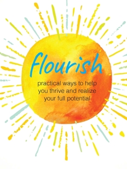 Hardcover Flourish: Practical Ways to Help You Thrive and Realize Your Full Potential Book