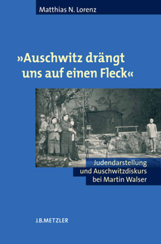 Hardcover Auschwitz Drängt Uns Auf Einen Fleck: Judendarstellung Und Auschwitzdiskurs Bei Martin Walser [German] Book