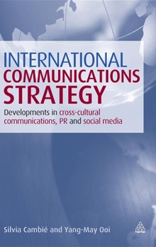 Hardcover International Communications Strategy: Developments in Cross-Cultural Communications, PR and Social Media Book