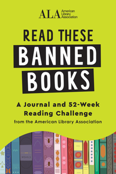 Paperback Read These Banned Books: A Journal and 52-Week Reading Challenge from the American Library Association Book