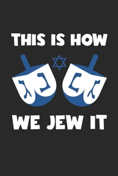 Hannukah Journal: This Is How We Jew It - Funny Hanukkah Gifts - This Is How We Jew It Diary: Medium College-Ruled Journey Diary, 110 page, Lined, 6x9 (15.2 x 22.9 cm)