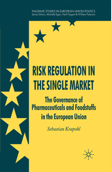 Risk Regulation in the Single Market: The Governance of Pharmaceuticals and Foodstuffs in the European Union (Palgrave Studies in European Union Politics)