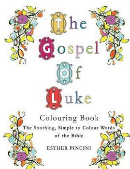 Paperback The Gospel of Luke Colouring Book: The Soothing, Simple to Colour Words of the Bible Book