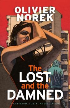 Hardcover The Lost and the Damned: Sunday Times Crime Book of the Month (Banlieues Trilogy, The) Book