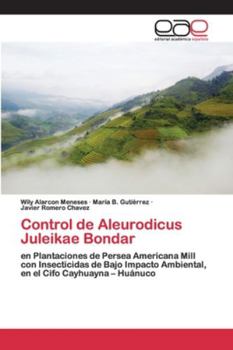Control de Aleurodicus Juleikae Bondar: en Plantaciones de Persea Americana Mill con Insecticidas de Bajo Impacto Ambiental, en el Cifo Cayhuayna – Huánuco