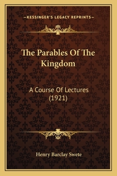 Paperback The Parables Of The Kingdom: A Course Of Lectures (1921) Book