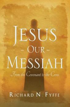 Paperback Jesus Our Messiah: From the Covenant to the Cross Book