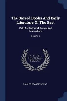 Paperback The Sacred Books And Early Literature Of The East: With An Historical Survey And Descriptions; Volume 5 Book