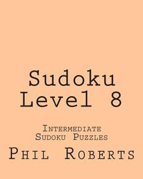 Paperback Sudoku Level 8: Intermediate Sudoku Puzzles Book