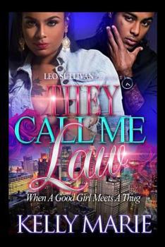 They call me Law: When A Good Girl Meets A Thug - Book #1 of the  Call Me Law