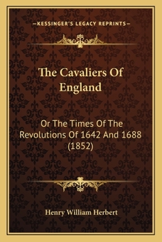 Paperback The Cavaliers Of England: Or The Times Of The Revolutions Of 1642 And 1688 (1852) Book