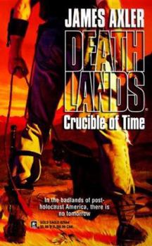 Crucible of Time - Book #44 of the Deathlands