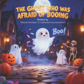 The Ghost Who Was Afraid of Booing: Halloween Story for Kids 6-10