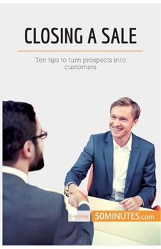 Paperback Closing a Sale: Ten tips to turn prospects into customers Book
