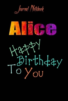 Alice: Happy Birthday To you Sheet 9x6 Inches 120 Pages with bleed - A Great Happybirthday Gift