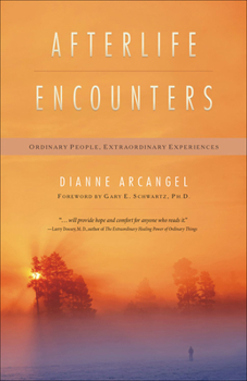 Paperback Afterlife Encounters: Ordinary People, Extraordinary Experiences Book