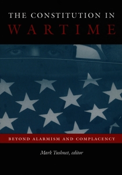 Hardcover The Constitution in Wartime: Beyond Alarmism and Complacency Book