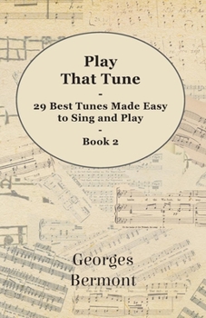 Paperback Play That Tune - 29 Best Tunes Made Easy to Sing and Play - Book 2 Book