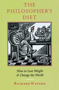 Paperback The Philosopher's Diet: How to Lose Weight and Change the World Book