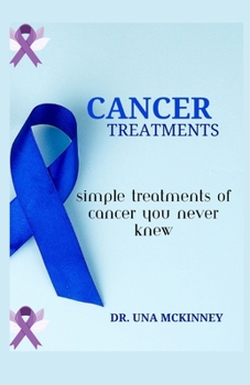 CANCER TREATMENTS: SIMPLE TREATMENTS OF CANCER YOU NEVER KNEW