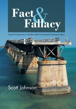 Hardcover Fact & Fallacy: Essays & Opinions on Florida's Most Controversial Insurance Topics 2009-2012 Book