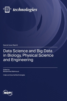 Hardcover Data Science and Big Data in Biology, Physical Science and Engineering Book