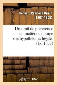 Paperback Du Droit de Préférence En Matière de Purge Des Hypothèques Légales Dispensées d'Inscription [French] Book