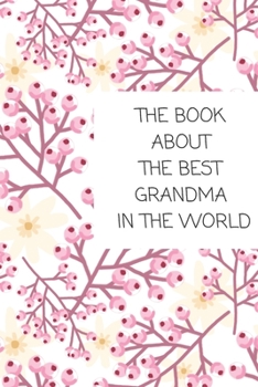 Paperback The Book About The Best Grandma In The World: Book for Grandmother Filled by Grandchild Book