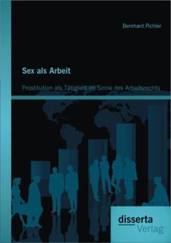 Paperback Sex als Arbeit: Prostitution als Tätigkeit im Sinne des Arbeitsrechts [German] Book