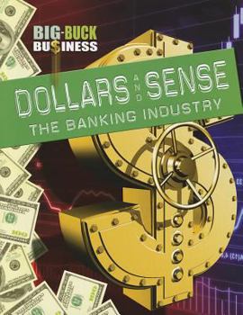 Dollars and Sense: The Banking Industry - Book  of the Big-Buck Business