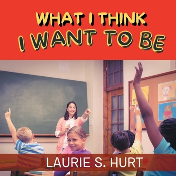 Paperback What I Think I Want To Be Book
